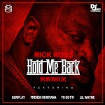 Rick Ross – Hold Me Back (Remix) Ft. Lil Wayne, Yo Gotti, French Montana & Gunplay