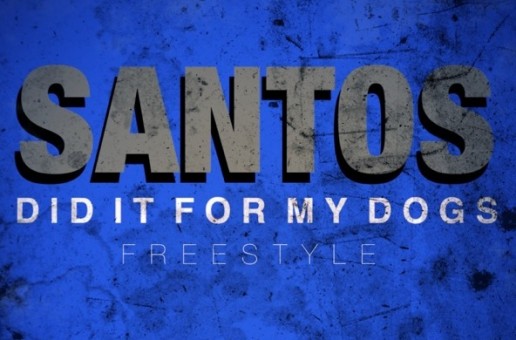 Santos – I Did It For My Dawgs Freestyle