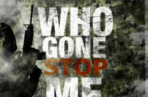 Stacks Ruega (@StacksRuega) – Who Gonna Stop Me (Prod by @TAENMALBEATS)