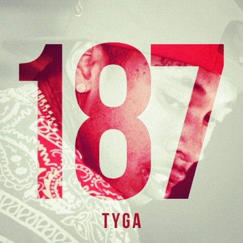 tyga187 Tyga Announces Plans To Drop New Mixtape & Single "187" Next Week 