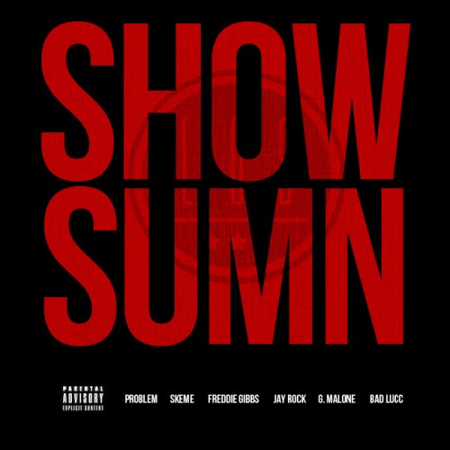 500_1355440645_c4a72f44562ddb9111c43912e5166121 League Of Starz (@LeagueOfStarz) - Show Sumn Ft. Freddie Gibbs, Problem, Jay Rock, Glasses Malone, Bad Lucc & Skeme  