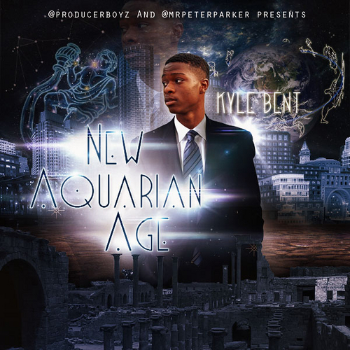 Kyle_Bent_New_Aquarian_Age-front-large Kyle Bent (@kylesBent) - New Aquarian Age (Mixtape) (Hosted by @MrPeterParker)  