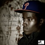 A-Double (@A_NRNR) – What The Feel Like (Prod by @DataNR)