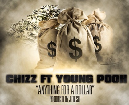 Chizz (@DaKidChizz) – Anything For A Dolla Ft. @YoungPooh215 (Prod. By @JFreshGotBeats)