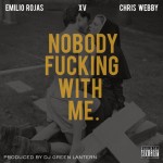 Emilio Rojas (@EmilioRojas) – Nobody Fucking With Me Ft. XV (@XtotheV) and Chris Webby (@ChrisWebby) (Prod. by @DJGREENLANTERN)