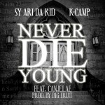 Sy Ari Da Kid (@SyAriDaKid) & K Camp (@KCamp427) Ft. Canjelae (@Canjelae) – Never Die Young
