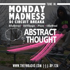 Monday-maddness-300x300 2nite 8pm  #MondayMadness w/ Dj Circuit Breaka (@DjCircuitbreaka) Ft Abstract Thought (@BillyAbstract) @TheFnRadio  