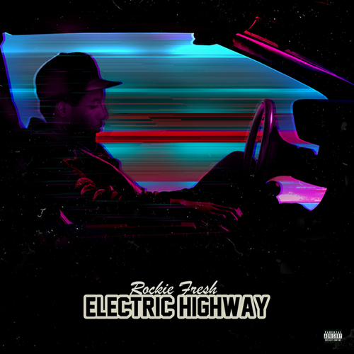 Rockie_Fresh_Electric_Highway-front-large Rockie Fresh (@RockieFresh) - Electric Highway (Mixtape) (Hosted by @DeeJayillwill)  