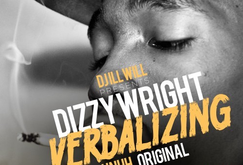 Dizzy Wright (@DizzyWright) – Verbalizing (Pres. by @DeeJayIllWill)