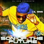 DJ SNS Presents Lil SNS – Son Of The Future (Mixtape)