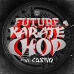 Future (@1Future) – Karate Chop Ft. Casino