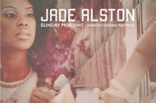 Jade Alston (@JadeAlston) – Sunday Morning: Single on A Saturday Night Pt. 2 (EP)