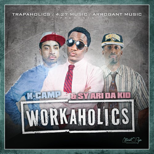 k-camp-workaholics-mixtape-cover-HHS1987-2013 K Camp (@KCamp427) x Sy Ari Da Kid (@SyAriDaKid) - Off of Workaholics (Mixtape) (Hosted by @Trapaholics)  