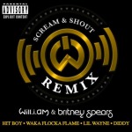 will.i.am – Scream & Shout (Remix) Ft. Lil Wayne, Britney Spears, Waka Flocka, Hit-Boy & Diddy