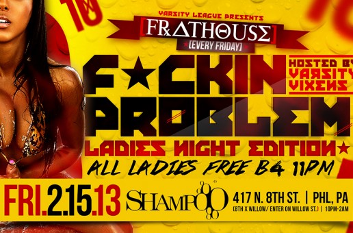 Varsity League presents FRATHOUSE each and every Friday