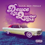 D.O.E. BOY Philly (@DoeBoyPHILLY) – Deuce & A Quarter Sh!T (Mixtape)