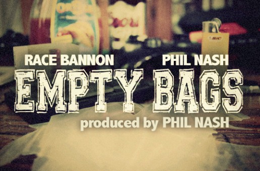 Race Bannon (@itsRaceBannon) Ft. Phil Nash (@Dr_Philnash) – Empty Bags (Prod. By. @Dr_Philnash)