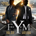 DJ Tephlon (@DJ_TEPHLON) & DJ E-SUDD (@DJESUDD336) Present: F.Y.M. (Vol. 6) The Street Exec Edition (Mixtape)