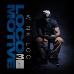 Wink Loc (@WinkLoc) – Locomotive 3 [mixtape]