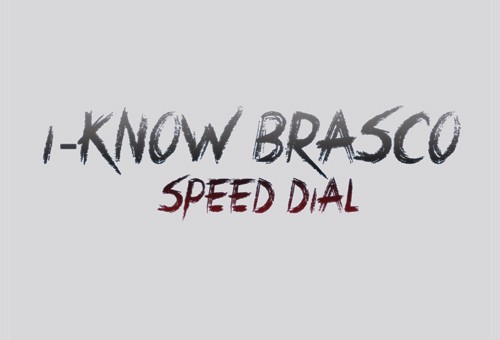 I-Know Brasco – Speed Dial (Prod by Maday)