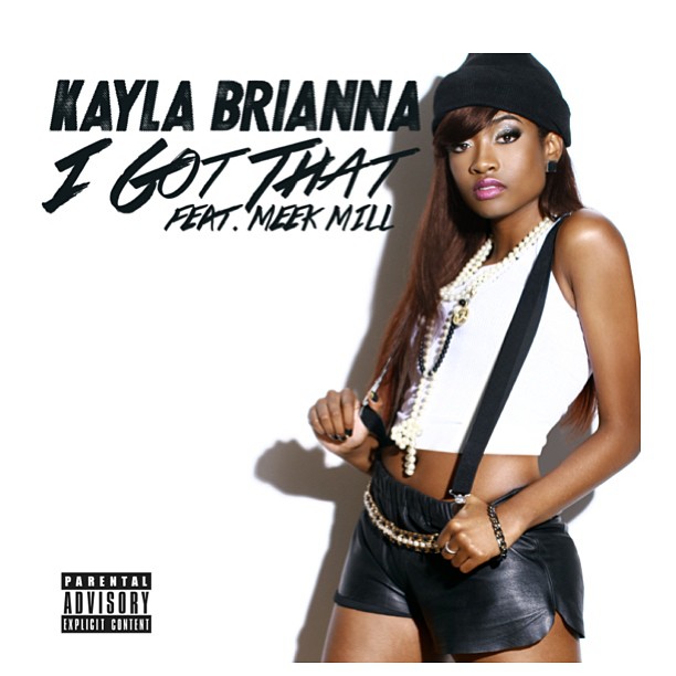 kayla-brianna-i-got-that-ft-meek-mill-HHS1987-2013 Kayla Brianna - I Got That Ft. Meek Mill  