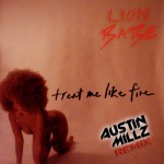 Lion Babe (@Lion_Babe) – Treat Me Like Fire (@AustinMillz Remix)