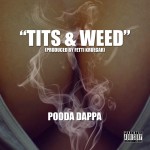Pooda Dappa (@Pooda_Dappa) – Tits & Weed (Prod by @FettiKrueger)