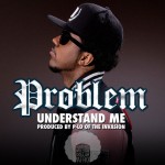 Problem (@ItsAProblem) – Understand Me (Prod. by @HBKPLO)