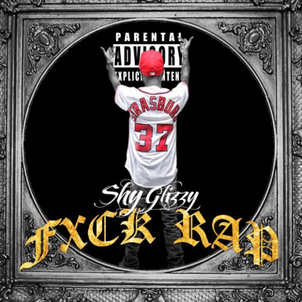 shy-glizzy-fxck-rap-mixtape-HHS1987-2013 Shy Glizzy – Fxck Rap (Mixtape)  
