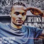 Uptown Byrd (@Uptown_Byrd) – Harlem Hustle (Prod by ADot The God)