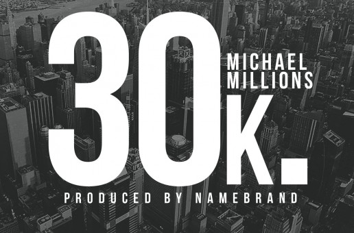 Michael Millions (@MichaelMillions) – 30k (Prod. by Namebrand (@NameBrand_PRMG))