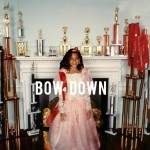 Beyonce (@Beyonce) – Bow Down (I Been On)