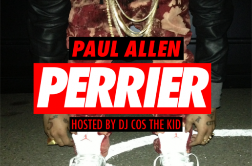Paul Allen (@1PaulAllen) – Perrier (Mixtape) (Hosted by @DJCosTheKid)
