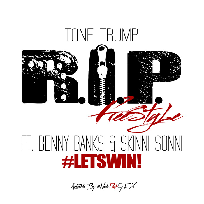 Tone-Trump-RIP-Freestyle Tone Trump - R.I.P. Ft. Benny Banks & Skinni Sonni  