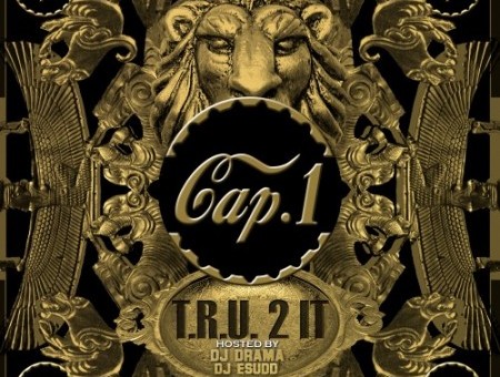 Cap 1 – T.R.U. 2 It (Mixtape)
