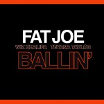 Fat Joe – Ballin Ft. Wiz Khalifa x Teyana Taylor