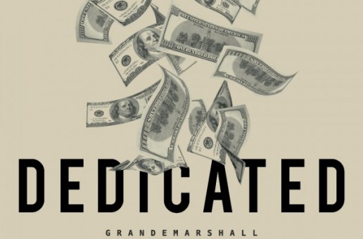 GrandeMarshall – Dedicated Ft. Saudi Money (aka Asaad)