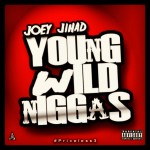 Joey Jihad – Young Wild Niggas