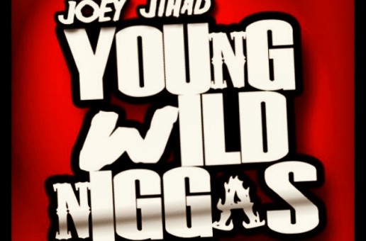 Joey Jihad – Young Wild Niggas