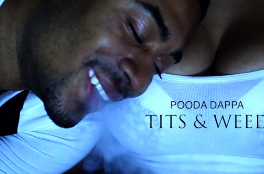 Pooda Dappa – Tits & Weed (Official Video) (Shot by Chop Mosley)