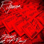 Rihanna – Pour It Up (Remix) Ft. Young Jeezy, Rick Ross, Juicy J & T.I.