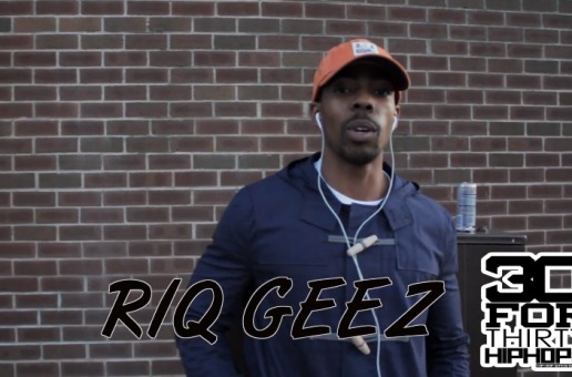 Riq Geez – 30 For THIRTY Freestyle (Video) (Shot by Rick Dange)