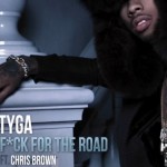 Tyga – F*ck For The Road Ft. Chris Brown