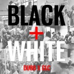 Dubb (@itzDUBB) – Black & White Ft. GLC (@GLCTheIsm) (prod. by @HiddenFacesMG)