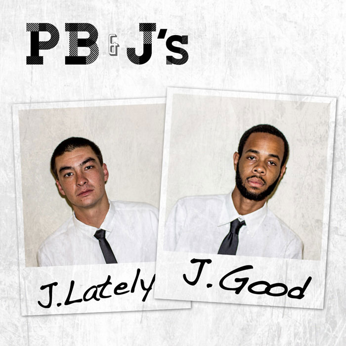 J_Lately_J_Good_-_PBJs J. Lately (@justlately) x J. Good (@Jgoodtus) - PB&J's (LP) (Hosted by @DJBooth)  