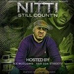 Nitti – Still Count’n (Mixtape) (Hosted by Ace McClowd & Gillie Da Kid)