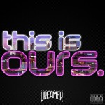 Alexander Dreamer – This Is Ours