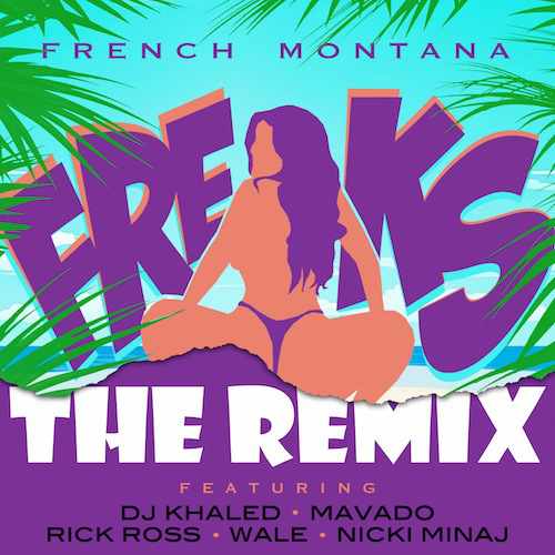freaksremix-cover French Montana - Freaks (Remix) Ft. Rick Ross, DJ Khaled, Wale, Nicki Minaj & Mavado 