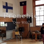 Frenchie – Over With (Official Video)
