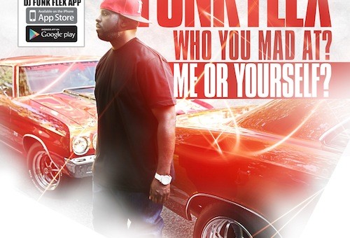 Funkmaster Flex – Who You Mad At? Me Or Yourself? (Mixtape)
